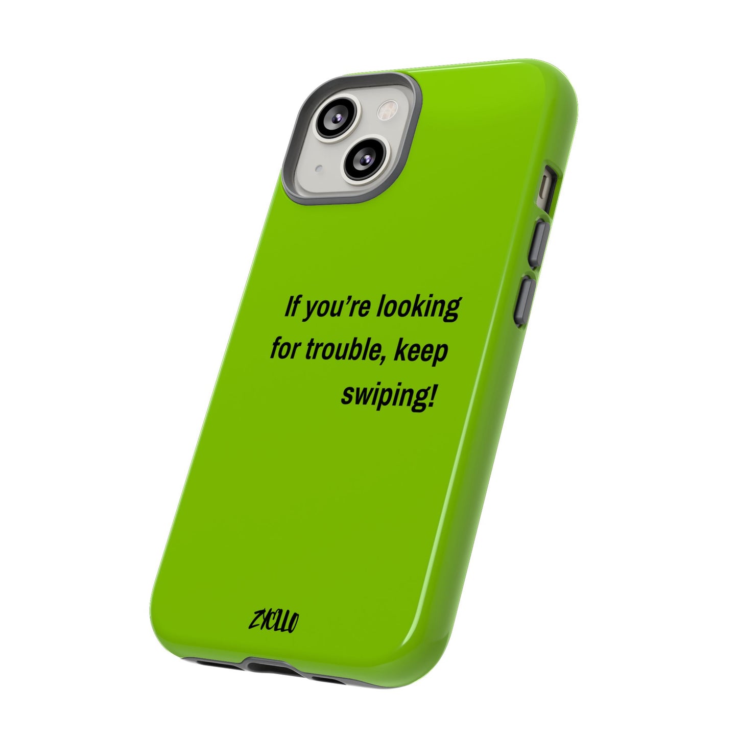 Coque de téléphone Tough amusante - "If You’re Looking for Trouble, Keep Swiping!' for Trendsetters" / "Si vous cherchez des ennuis, continuez de faire défiler !" pour les adeptes de tendances