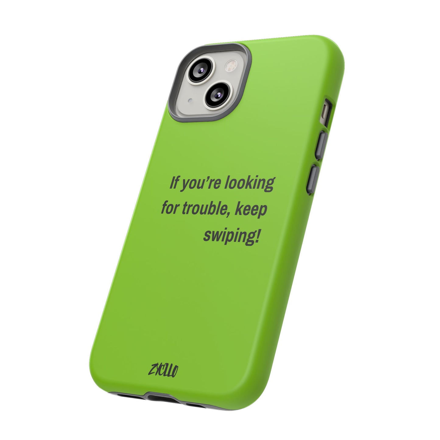 Coque de téléphone Tough amusante - "If You’re Looking for Trouble, Keep Swiping!' for Trendsetters" / "Si vous cherchez des ennuis, continuez de faire défiler !" pour les adeptes de tendances