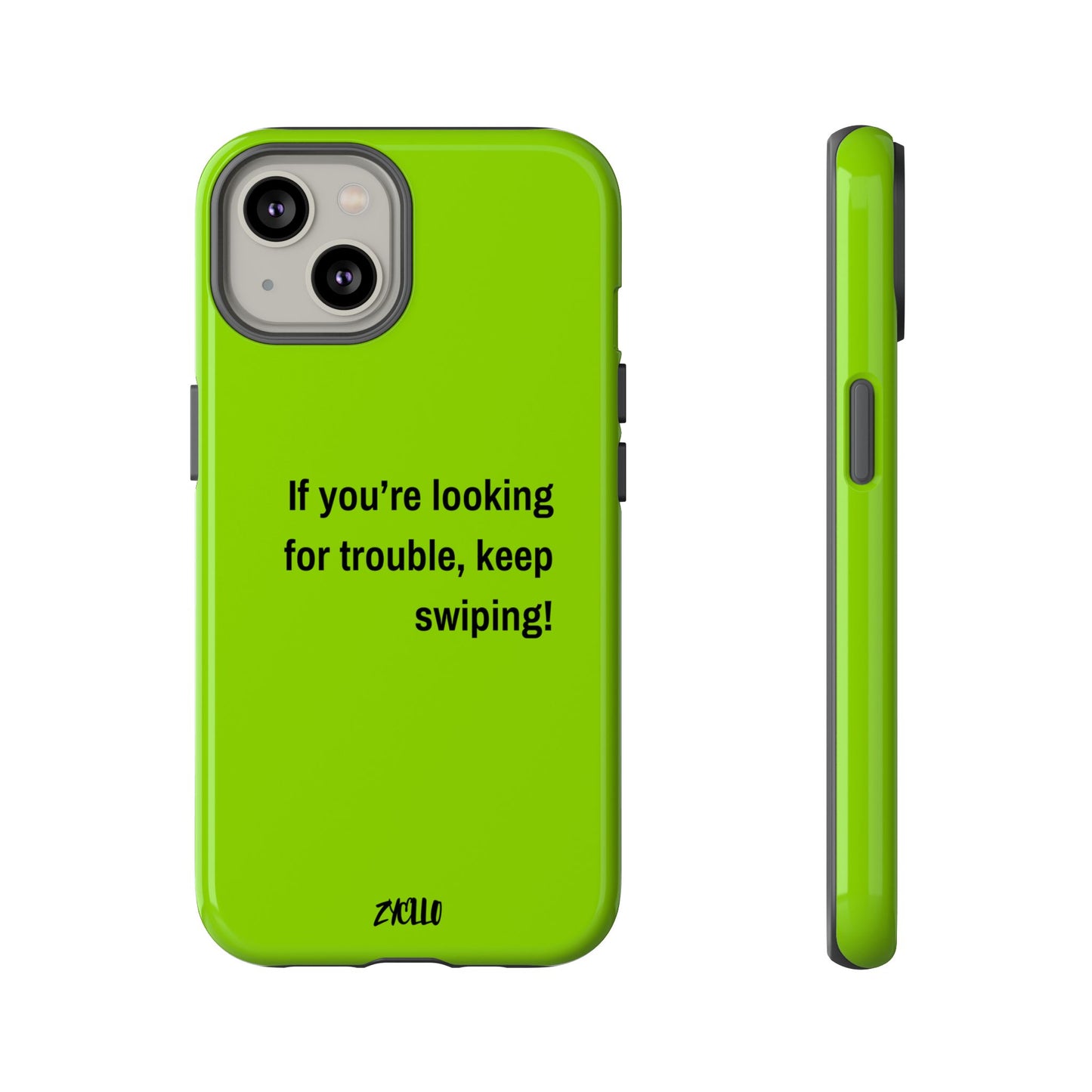 Coque de téléphone Tough amusante - "If You’re Looking for Trouble, Keep Swiping!' for Trendsetters" / "Si vous cherchez des ennuis, continuez de faire défiler !" pour les adeptes de tendances