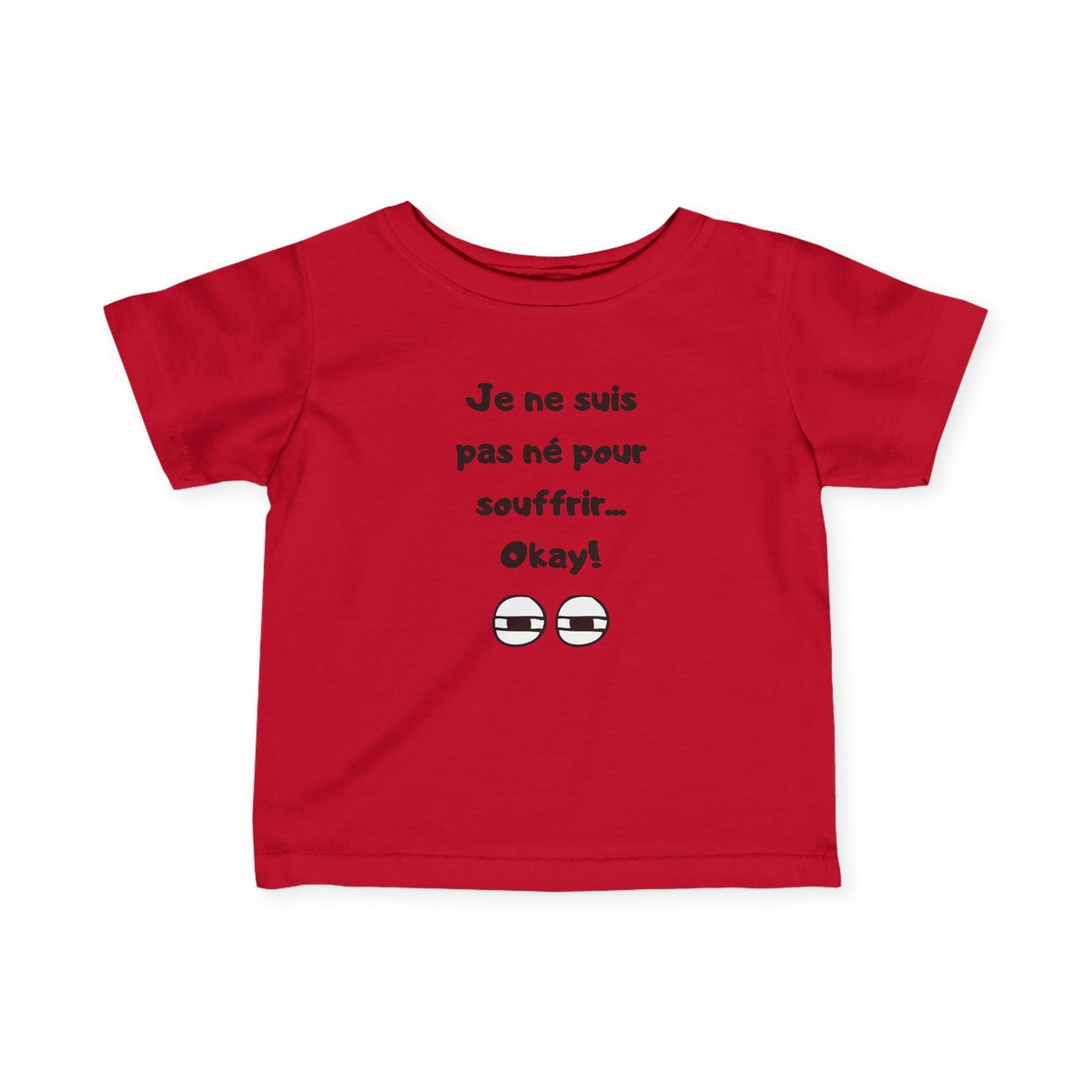 T-shirt amusant pour bébé - "Je ne suis pas né pour souffrir... Okay !"