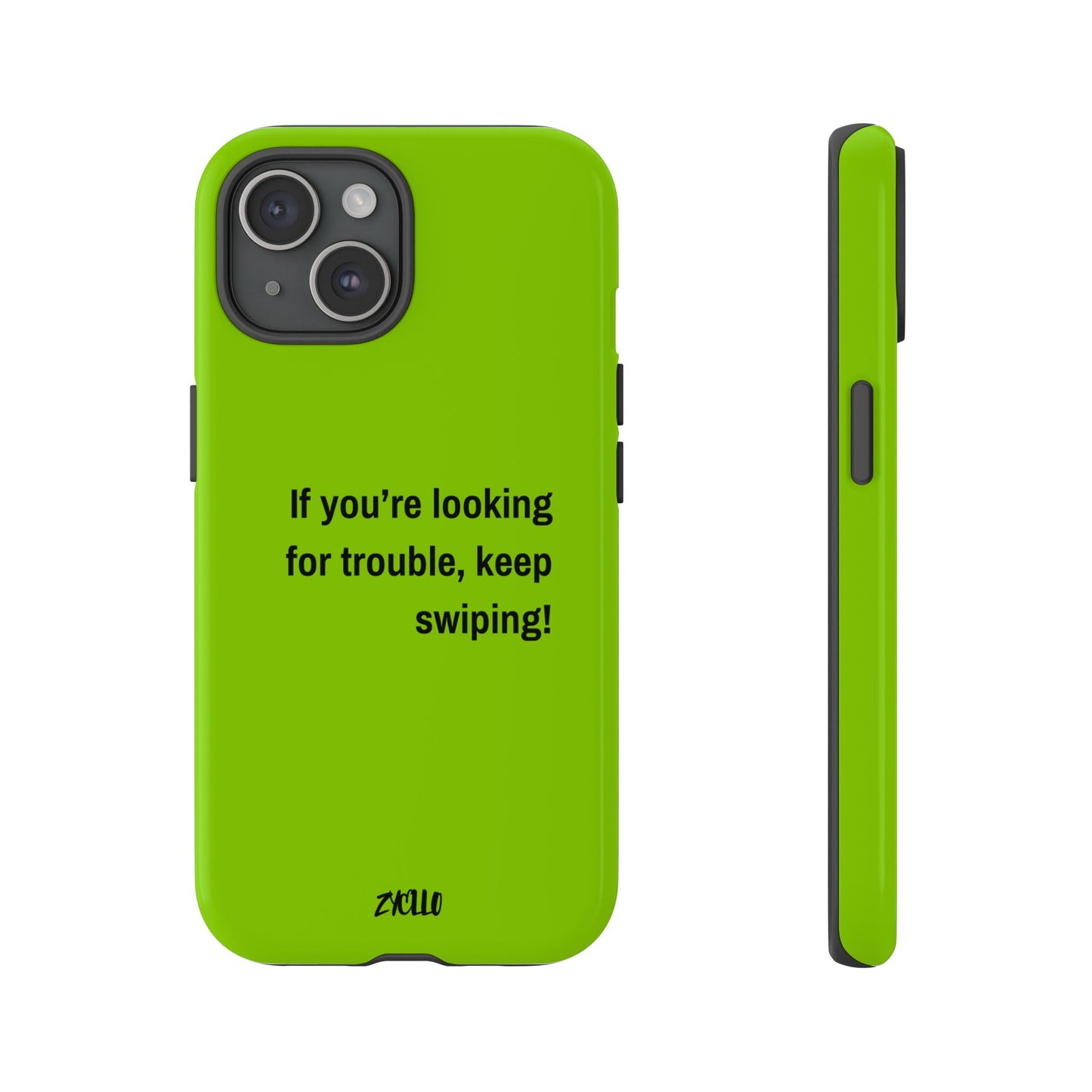 Coque de téléphone Tough amusante - "If You’re Looking for Trouble, Keep Swiping!' for Trendsetters" / "Si vous cherchez des ennuis, continuez de faire défiler !" pour les adeptes de tendances