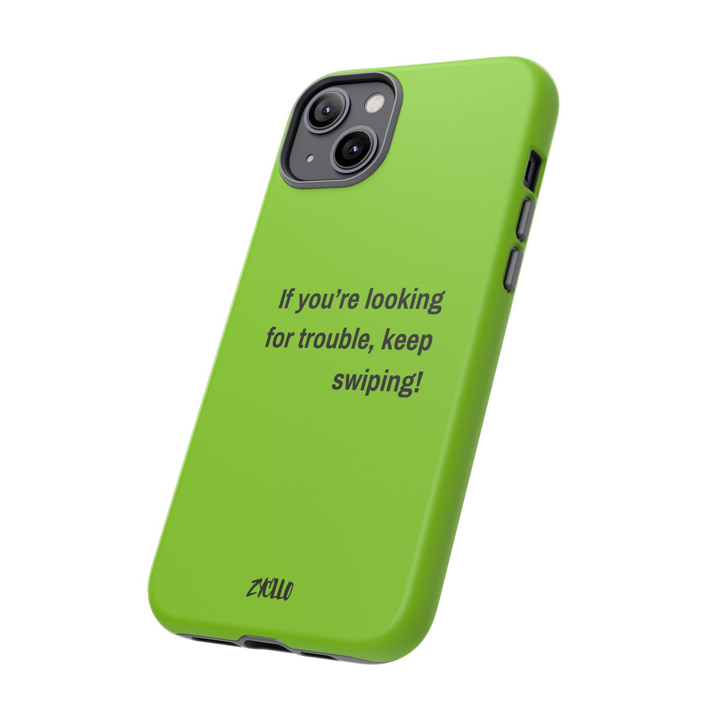 Coque de téléphone Tough amusante - "If You’re Looking for Trouble, Keep Swiping!' for Trendsetters" / "Si vous cherchez des ennuis, continuez de faire défiler !" pour les adeptes de tendances