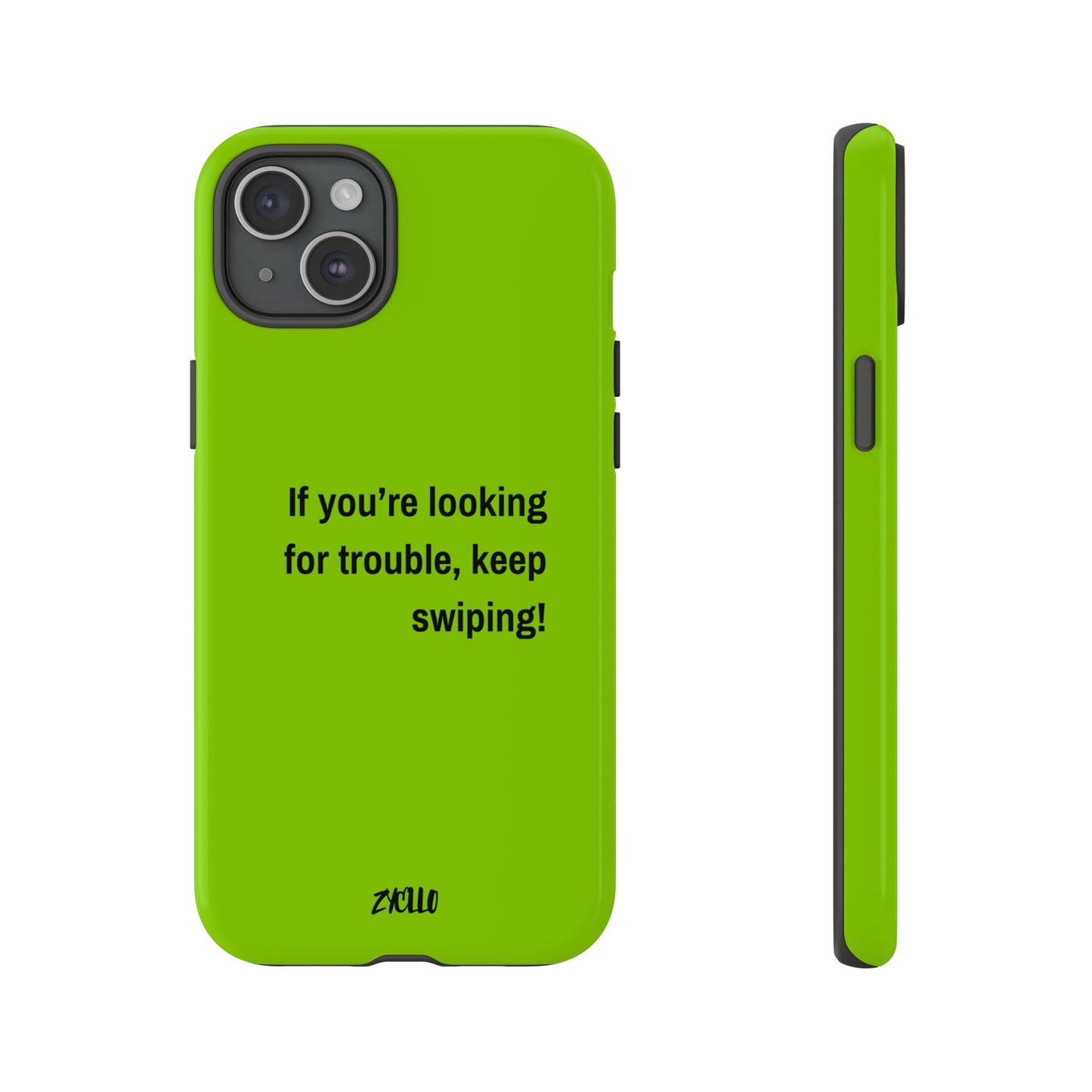 Coque de téléphone Tough amusante - "If You’re Looking for Trouble, Keep Swiping!' for Trendsetters" / "Si vous cherchez des ennuis, continuez de faire défiler !" pour les adeptes de tendances