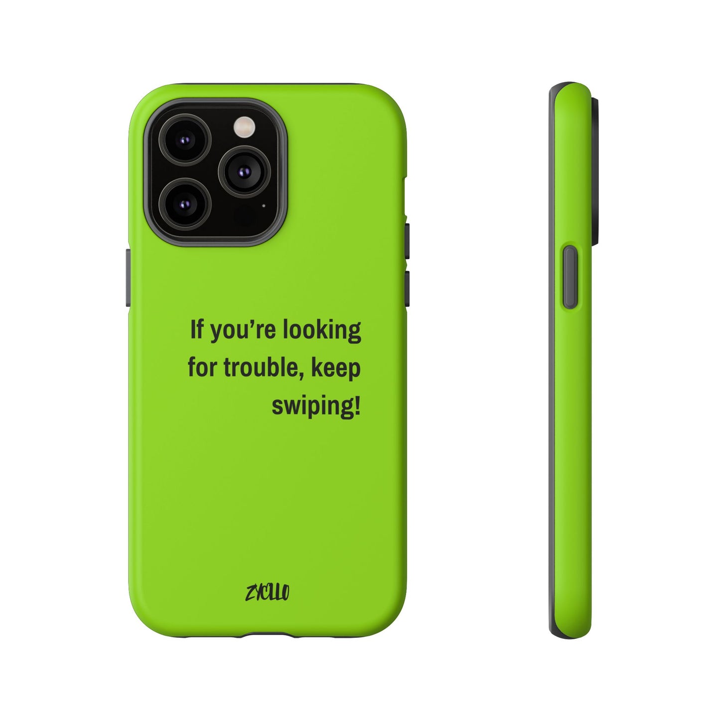 Coque de téléphone Tough amusante - "If You’re Looking for Trouble, Keep Swiping!' for Trendsetters" / "Si vous cherchez des ennuis, continuez de faire défiler !" pour les adeptes de tendances