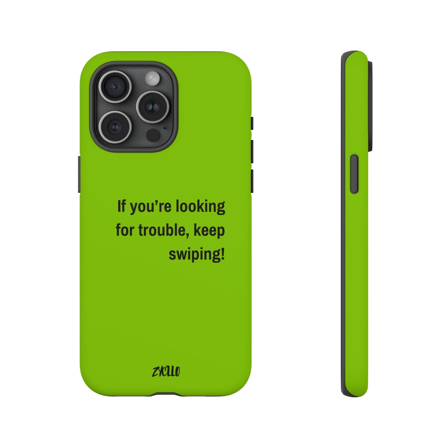 Coque de téléphone Tough amusante - "If You’re Looking for Trouble, Keep Swiping!' for Trendsetters" / "Si vous cherchez des ennuis, continuez de faire défiler !" pour les adeptes de tendances